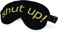 Shut Up Sleep Mask Eye Mask Slogan Black Golden Yellow Sleep Mask Light by Unknown